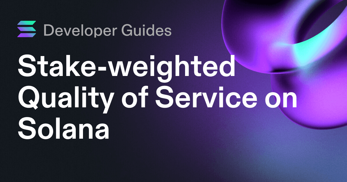 A Guide to Stake-weighted Quality of Service on Solana